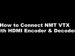Serie NMT - Cómo conectar NMT VTX con HDMI Encoder & Decoder